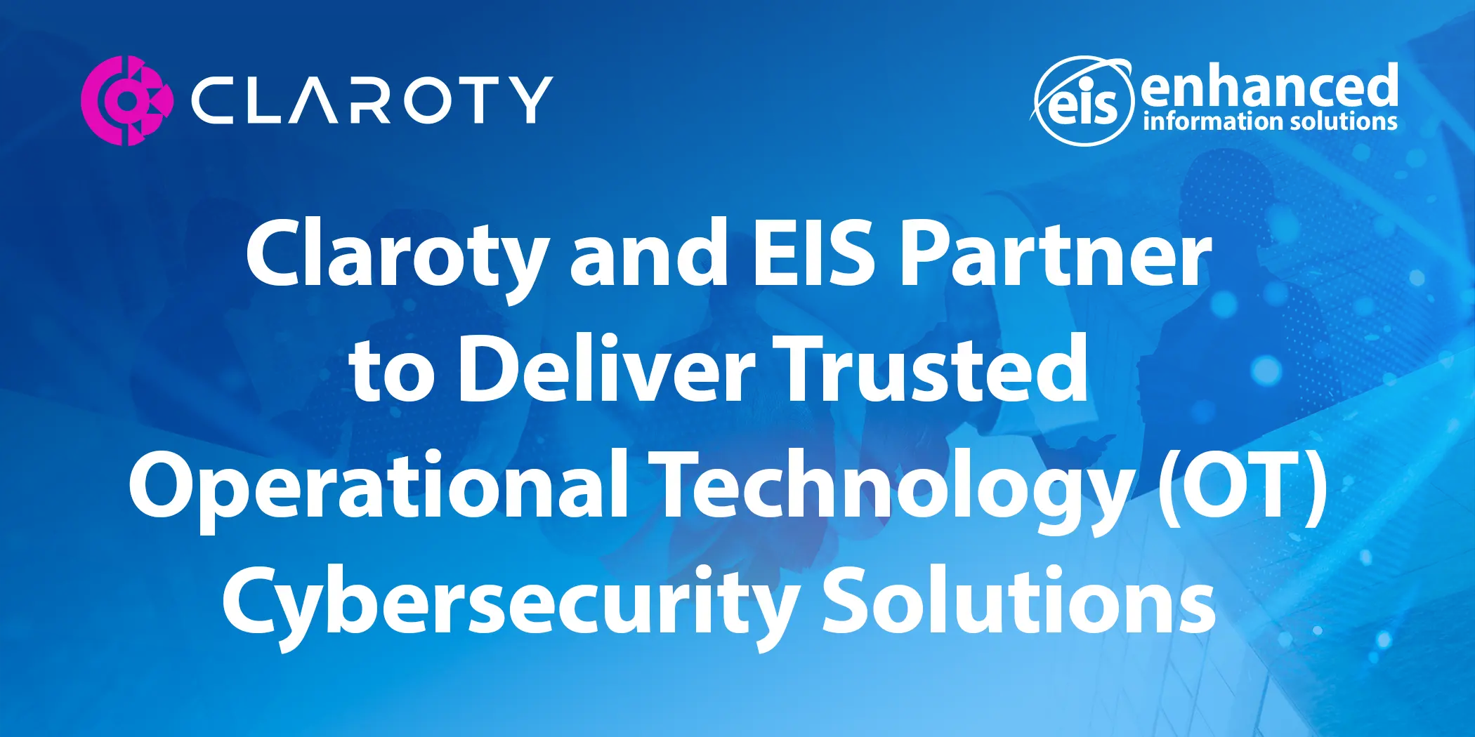 Claroty and EIS Partnership